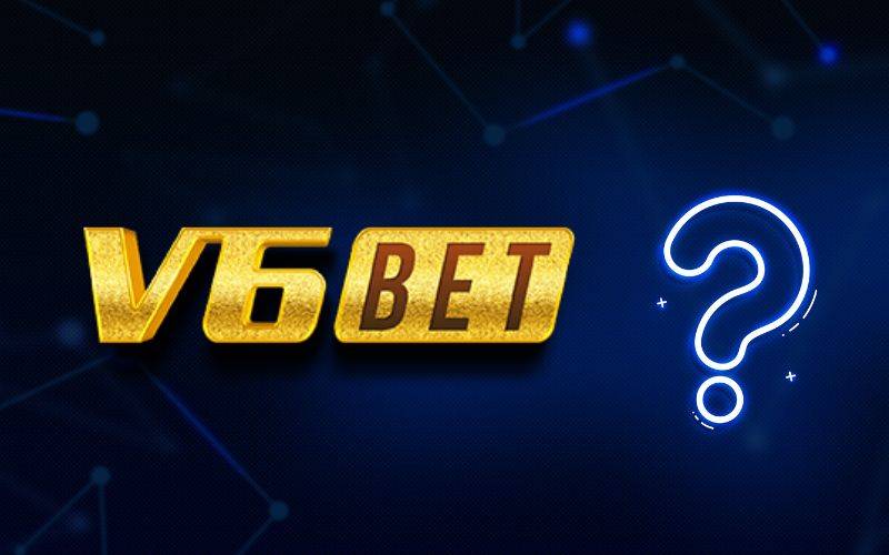 Tổng hợp câu hỏi thường gặp về V6BET